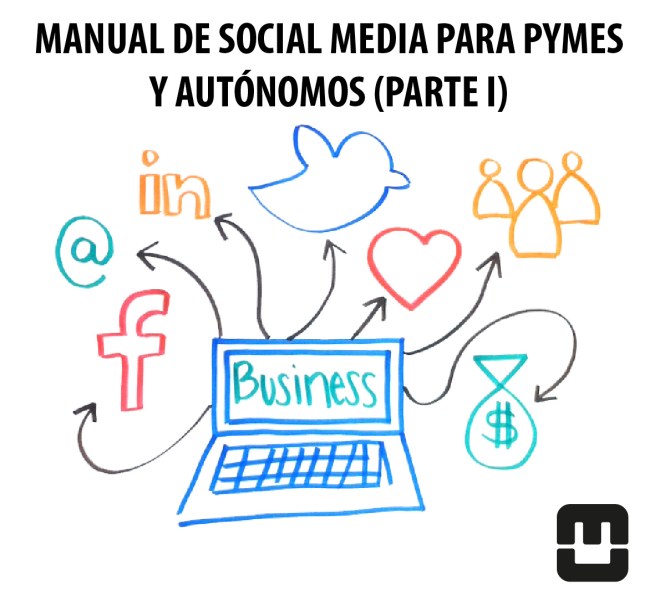 Manual de Social Media para pymes y autónomos I: Top Redes Sociales para pymes y autónomos