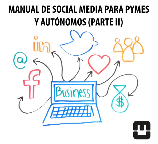 Manual de Social Media para pymes y autónomos II: Ventajas y desventajas del Social Media en pymes